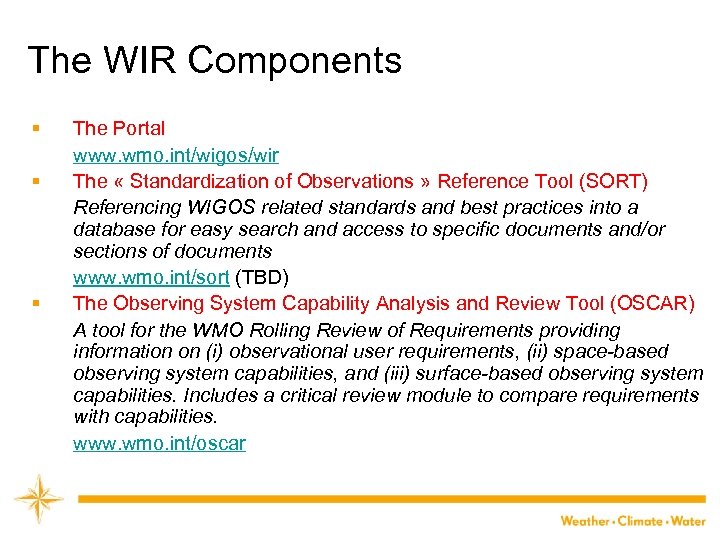 The WIR Components § § § The Portal www. wmo. int/wigos/wir The « Standardization
