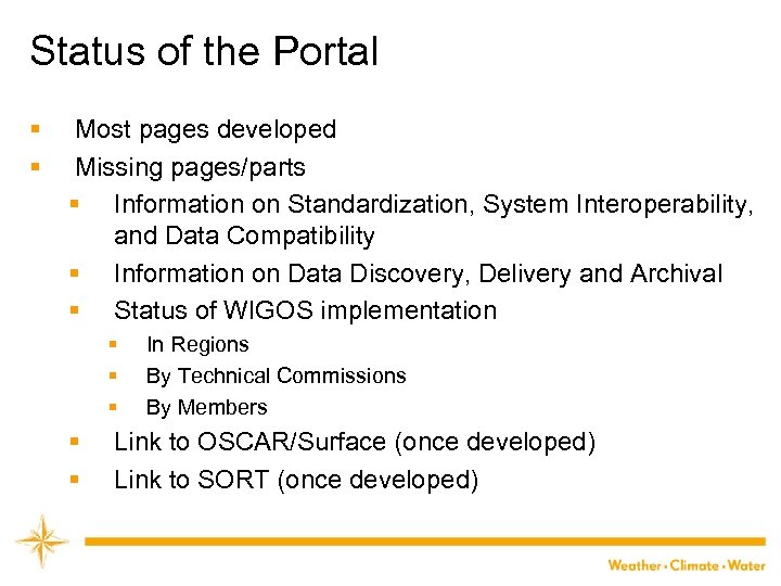 Status of the Portal § § Most pages developed Missing pages/parts § Information on