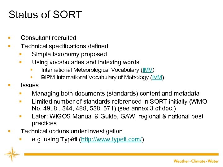 Status of SORT § § Consultant recruited Technical specifications defined § Simple taxonomy proposed
