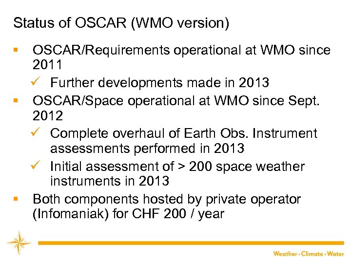 Status of OSCAR (WMO version) § OSCAR/Requirements operational at WMO since 2011 ü Further
