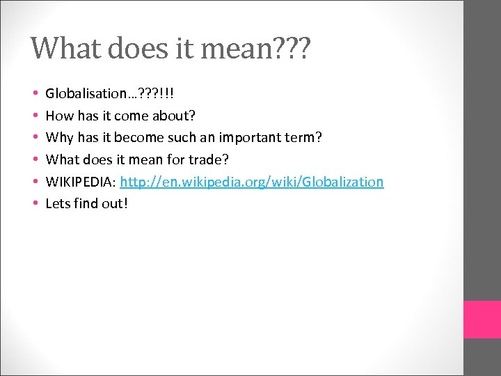 What does it mean? ? ? • • • Globalisation…? ? ? !!! How