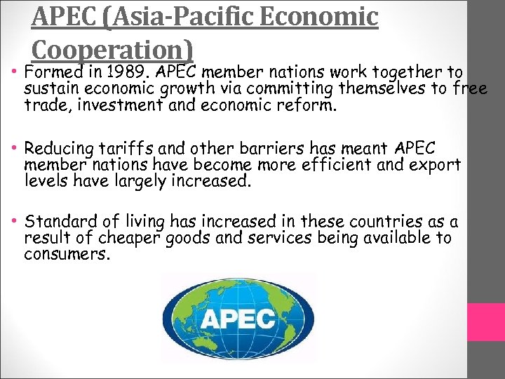 APEC (Asia-Pacific Economic Cooperation) • Formed in 1989. APEC member nations work together to