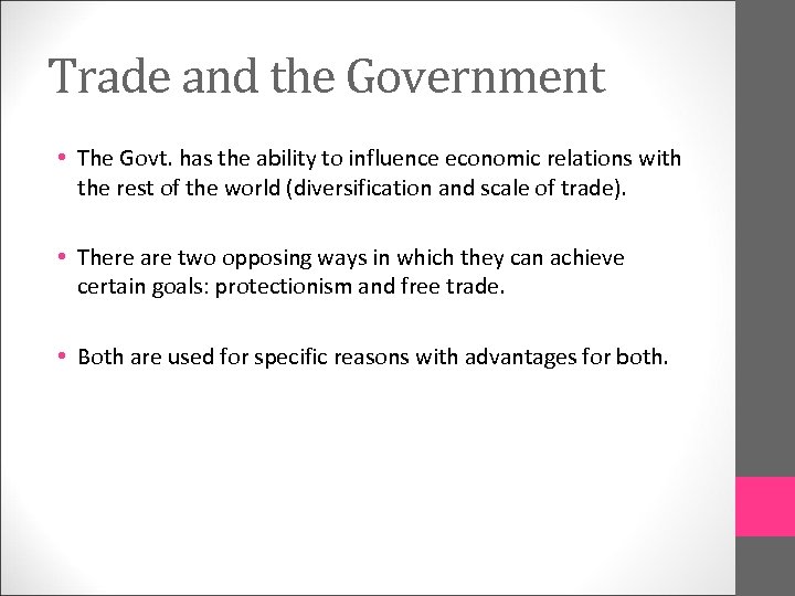 Trade and the Government • The Govt. has the ability to influence economic relations