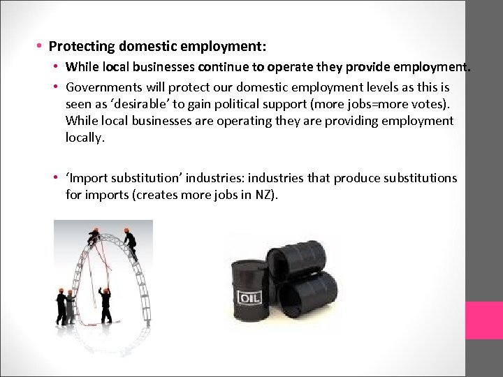  • Protecting domestic employment: • While local businesses continue to operate they provide