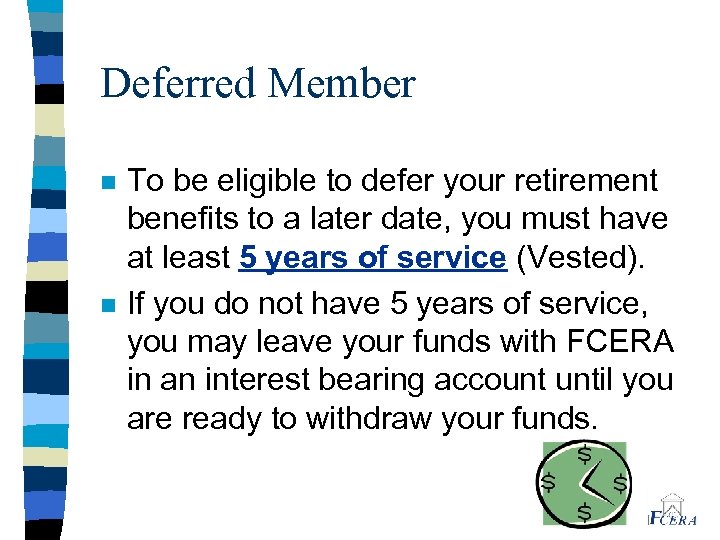 Deferred Member n n To be eligible to defer your retirement benefits to a