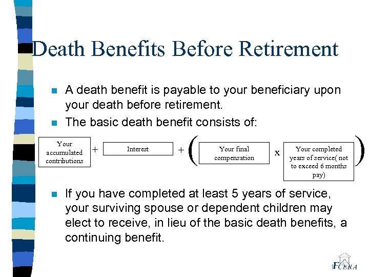 Death Benefits Before Retirement n n A death benefit is payable to your beneficiary