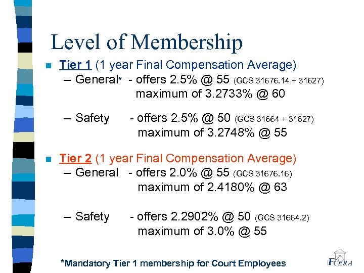 Level of Membership n Tier 1 (1 year Final Compensation Average) – General* -