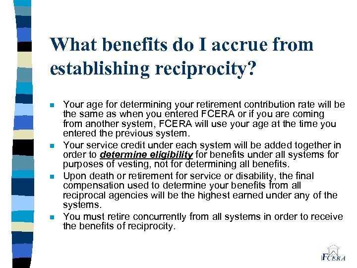 What benefits do I accrue from establishing reciprocity? n n Your age for determining