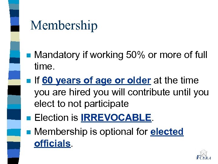 Membership n n Mandatory if working 50% or more of full time. If 60