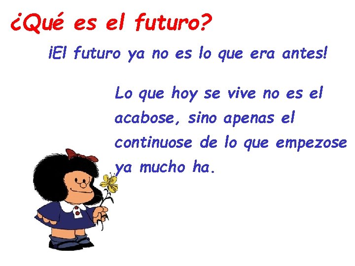 ¿Qué es el futuro? ¡El futuro ya no es lo que era antes! Lo