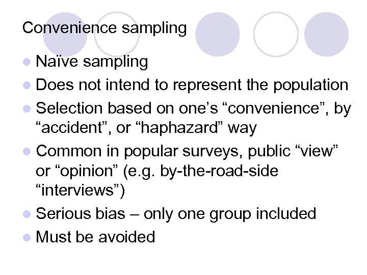Convenience sampling l Naïve sampling l Does not intend to represent the population l
