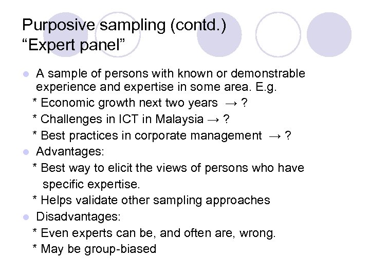 Purposive sampling (contd. ) “Expert panel” A sample of persons with known or demonstrable