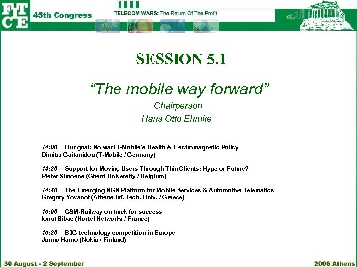 SESSION 5. 1 “The mobile way forward” Chairperson Hans Otto Ehmke 14: 00 Our