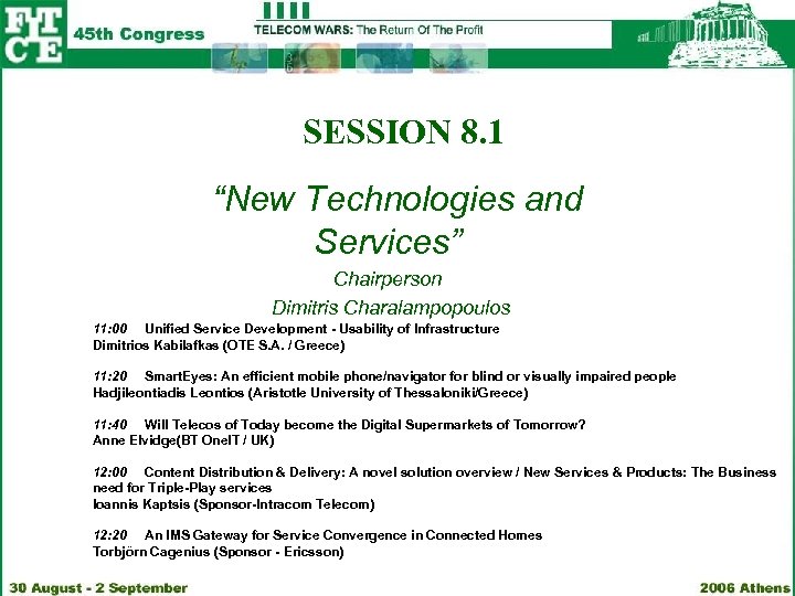 SESSION 8. 1 “New Technologies and Services” Chairperson Dimitris Charalampopoulos 11: 00 Unified Service