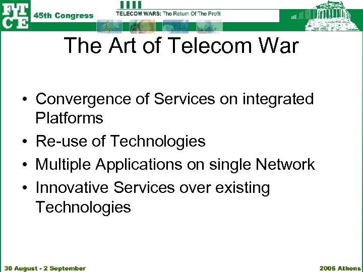 The Art of Telecom War • Convergence of Services on integrated Platforms • Re-use