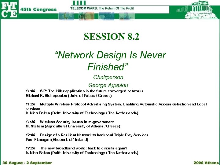 SESSION 8. 2 “Network Design Is Never Finished” Chairperson George Agapiou 11: 00 SIP: