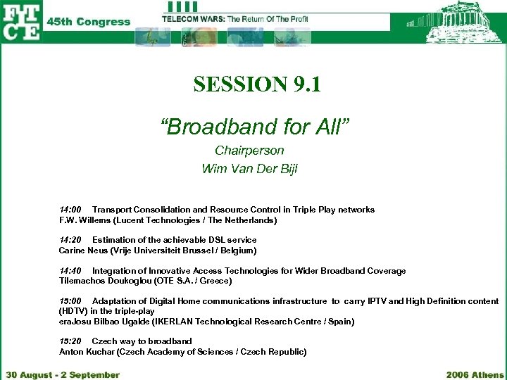 SESSION 9. 1 “Broadband for All” Chairperson Wim Van Der Bijl 14: 00 Transport