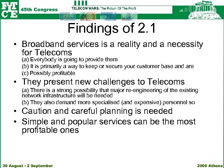 Findings of 2. 1 • Broadband services is a reality and a necessity for