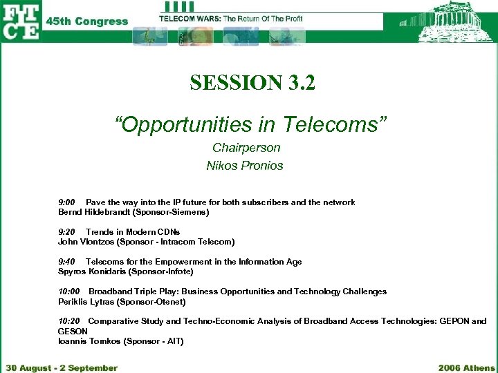 SESSION 3. 2 “Opportunities in Telecoms” Chairperson Nikos Pronios 9: 00 Pave the way