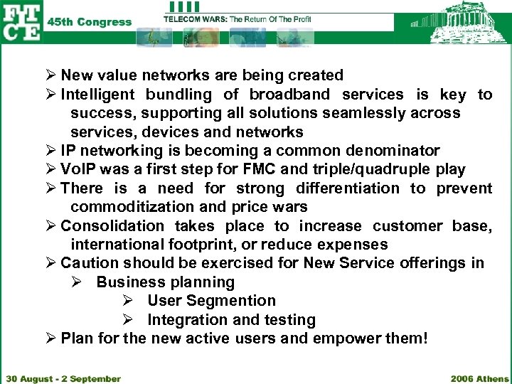 Ø New value networks are being created Ø Intelligent bundling of broadband services is