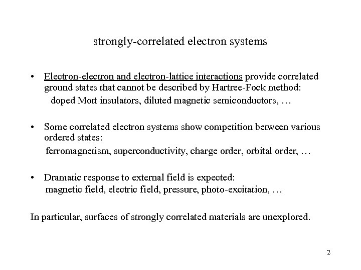 strongly-correlated electron systems • Electron-electron and electron-lattice interactions provide correlated ground states that cannot