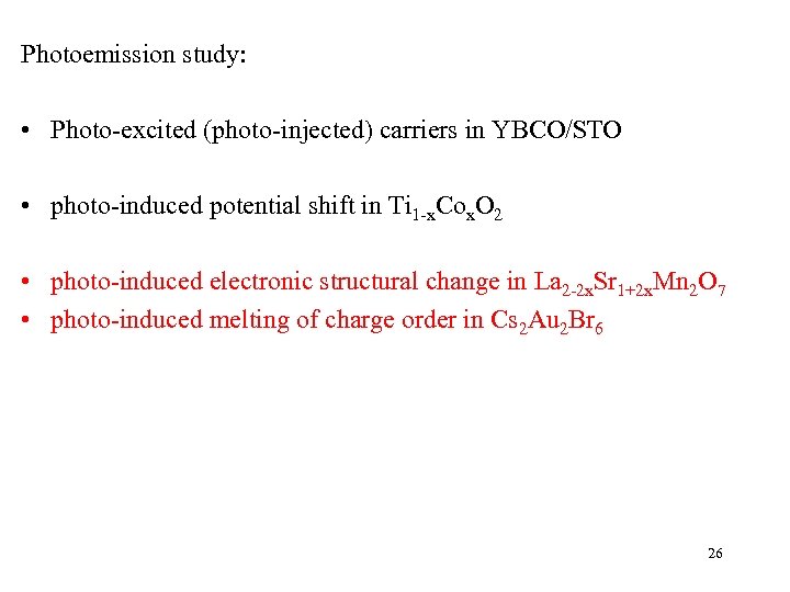Photoemission study: • Photo-excited (photo-injected) carriers in YBCO/STO • photo-induced potential shift in Ti