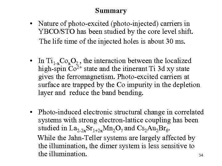 Summary • Nature of photo-excited (photo-injected) carriers in YBCO/STO has been studied by the