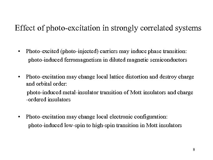 Effect of photo-excitation in strongly correlated systems • Photo-excited (photo-injected) carriers may induce phase