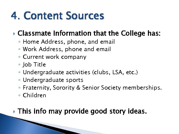 4. Content Sources Classmate Information that the College has: ◦ ◦ ◦ ◦ Home