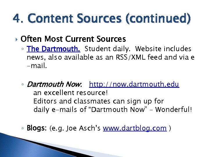 4. Content Sources (continued) Often Most Current Sources ◦ The Dartmouth. Student daily. Website