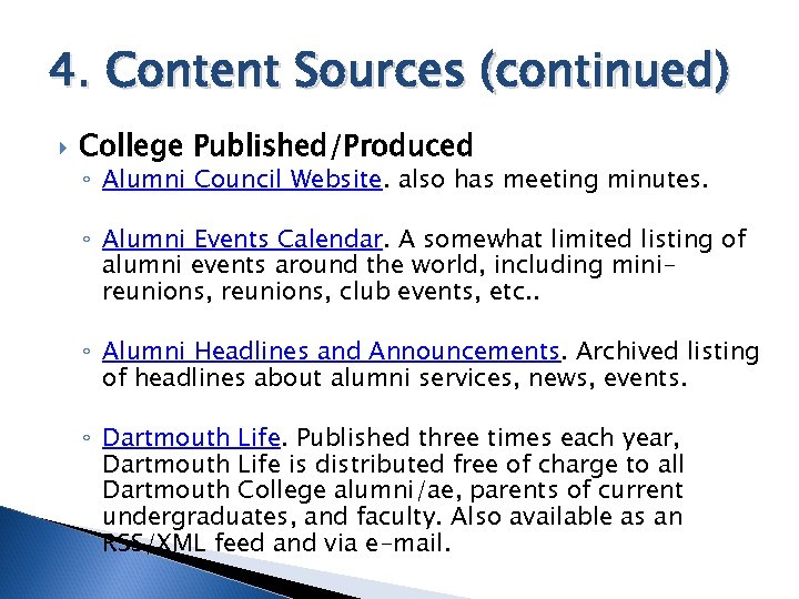 4. Content Sources (continued) College Published/Produced ◦ Alumni Council Website. also has meeting minutes.