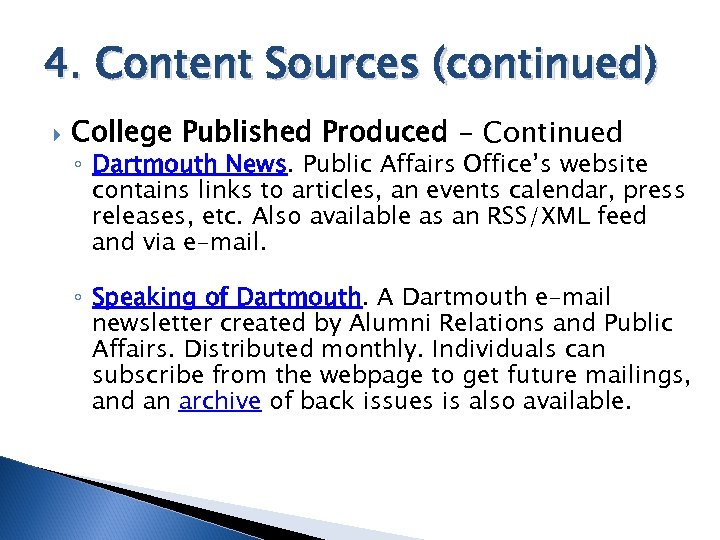 4. Content Sources (continued) College Published Produced - Continued ◦ Dartmouth News. Public Affairs