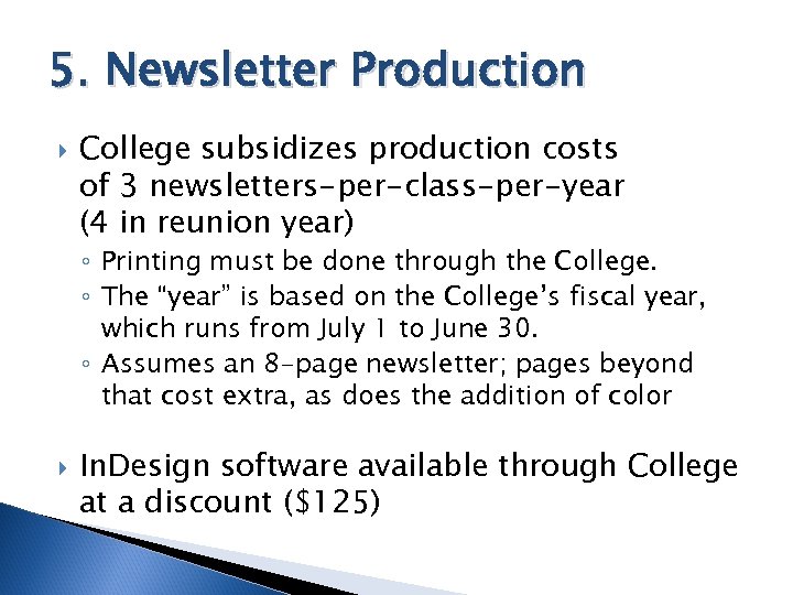 5. Newsletter Production College subsidizes production costs of 3 newsletters-per-class-per-year (4 in reunion year)