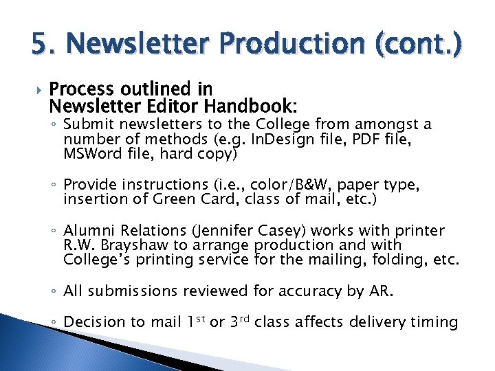 5. Newsletter Production (cont. ) Process outlined in Newsletter Editor Handbook: ◦ Submit newsletters