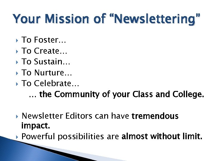 Your Mission of “Newslettering” To Foster… To Create… To Sustain… To Nurture… To Celebrate…