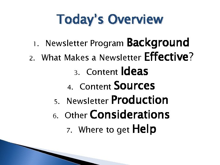 Today’s Overview 1. 2. Background What Makes a Newsletter Effective? 3. Content Ideas 4.
