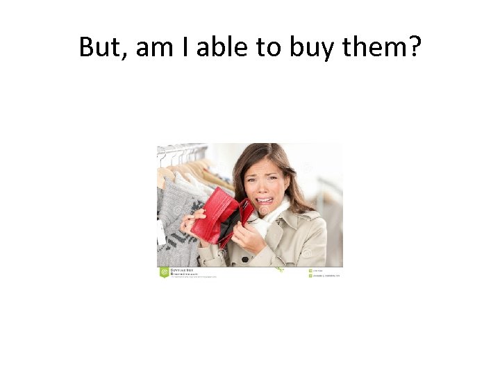 But, am I able to buy them? 