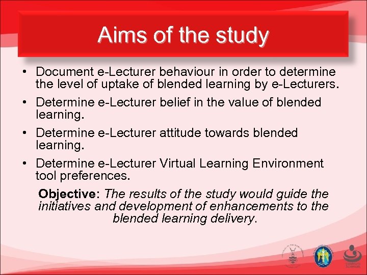 Aims of the study • Document e-Lecturer behaviour in order to determine the level