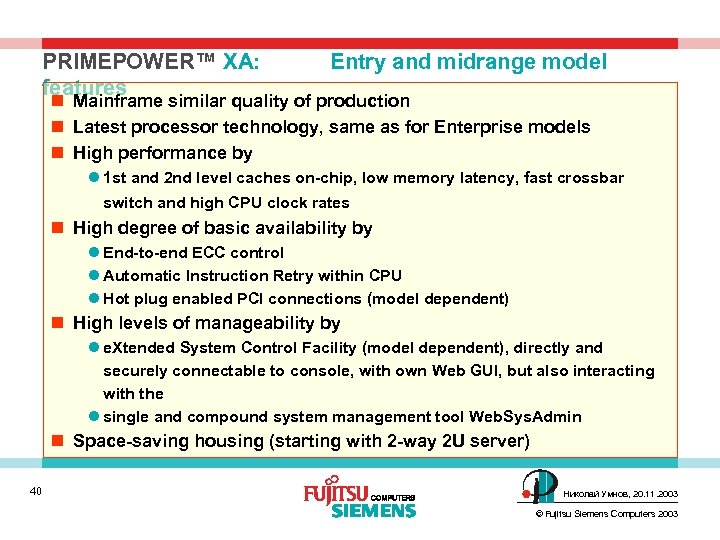 PRIMEPOWER™ XA: features Entry and midrange model n Mainframe similar quality of production n
