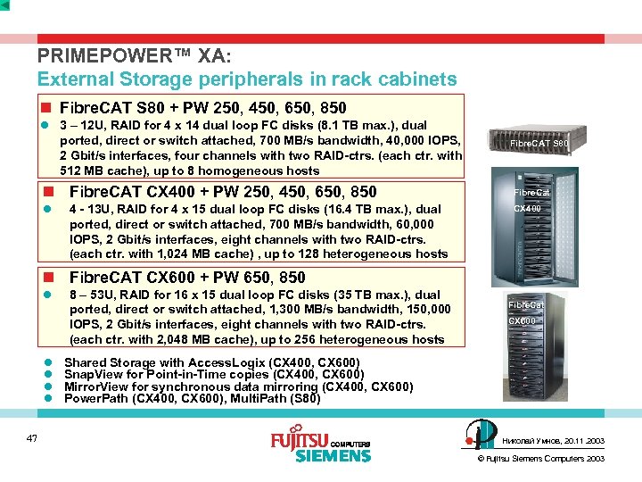 PRIMEPOWER™ XA: External Storage peripherals in rack cabinets n Fibre. CAT S 80 +