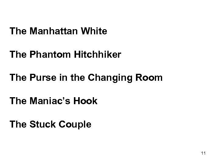 The Manhattan White The Phantom Hitchhiker The Purse in the Changing Room The Maniac’s