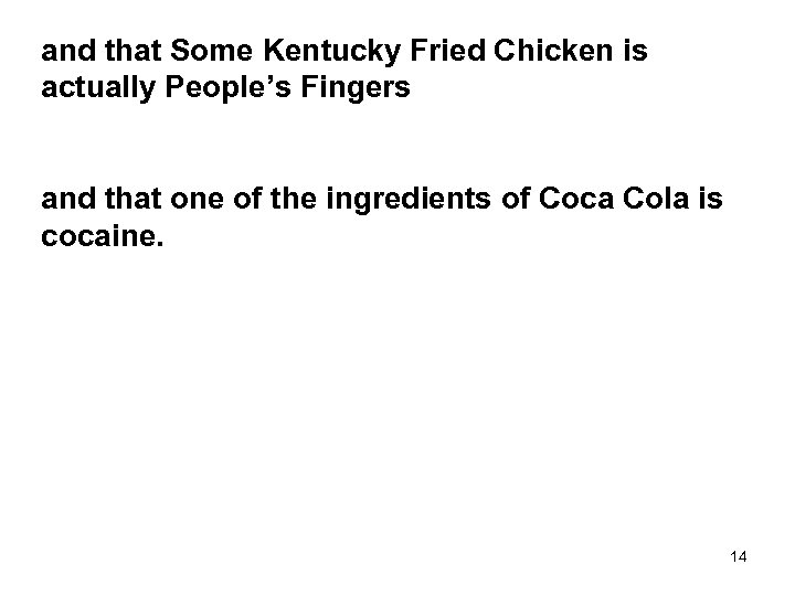 and that Some Kentucky Fried Chicken is actually People’s Fingers and that one of