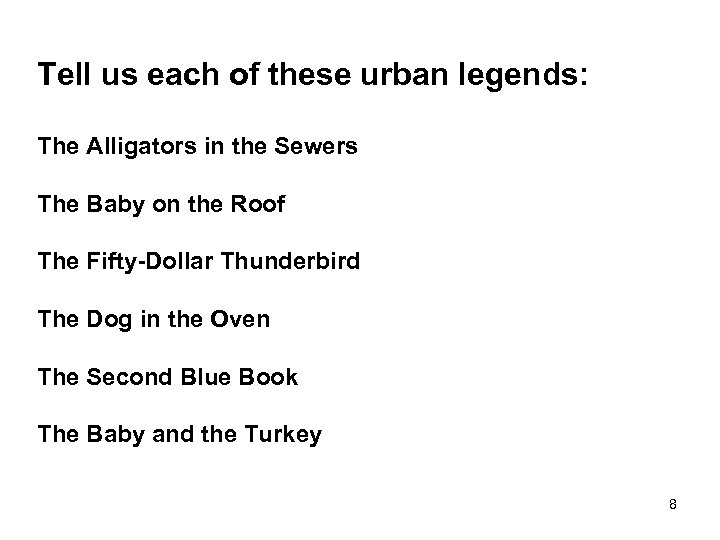 Tell us each of these urban legends: The Alligators in the Sewers The Baby