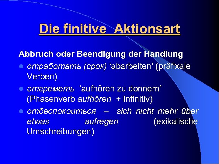 Die finitive Aktionsart Abbruch oder Beendigung der Handlung l отработать (срок) ‘abarbeiten’ (präfixale Verben)