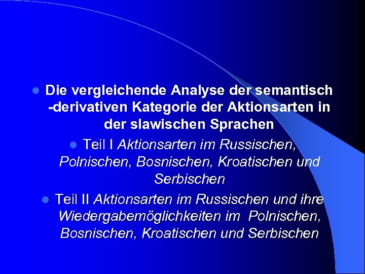  l Die vergleichende Analyse der semantisch -derivativen Kategorie der Aktionsarten in der slawischen
