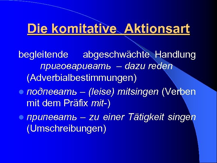 Die komitative Aktionsart begleitende abgeschwächte Handlung приговаривать – dazu reden (Adverbialbestimmungen) l подпевать –