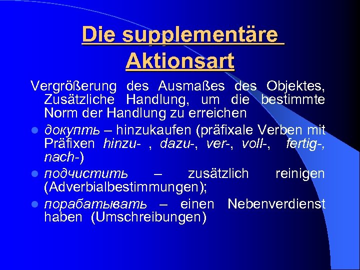 Die supplementäre Aktionsart Vergrößerung des Ausmaßes des Objektes, Zusätzliche Handlung, um die bestimmte Norm