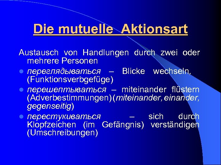 Die mutuelle Aktionsart Austausch von Handlungen durch zwei oder mehrere Personen l переглядываться –
