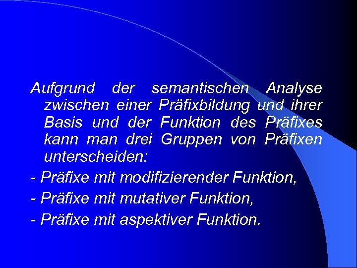  Aufgrund der semantischen Analyse zwischen einer Präfixbildung und ihrer Basis und der Funktion