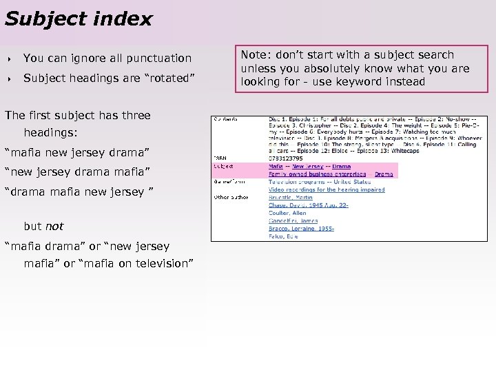 Subject index 4 You can ignore all punctuation 4 Subject headings are “rotated” The